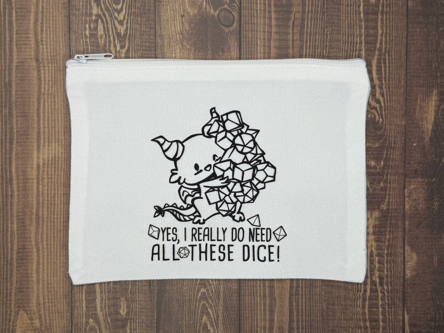 I Do Need All These Dice zip pouch