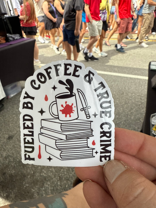fueled by True Crime and Coffee Sticker
