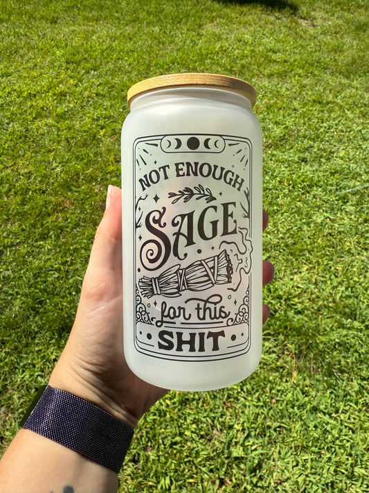 16 Oz. Not Enough Sage | Glass Can Cup | Tarot Cup